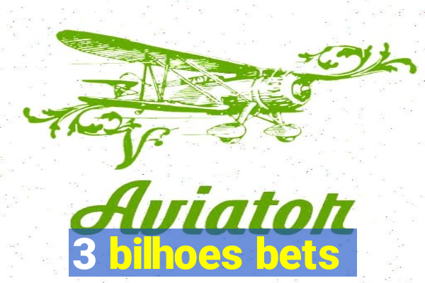 3 bilhoes bets